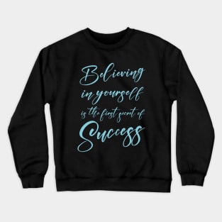 Believing in yourself is the first secret of success, Successfully Crewneck Sweatshirt